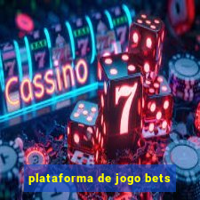 plataforma de jogo bets